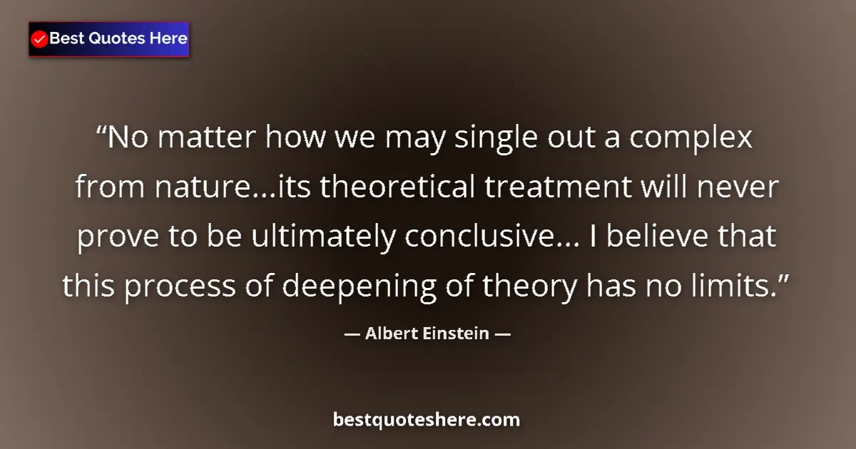 Quote by Albert Einstein: No matter how we may single out a complex from nat