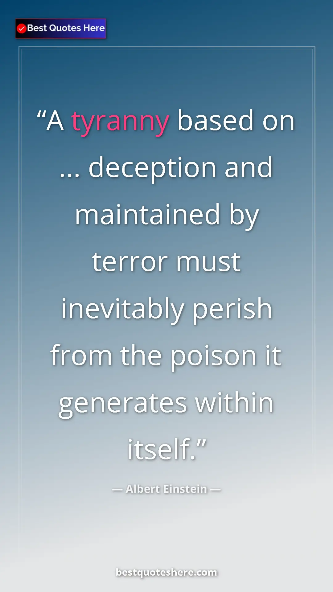 Pinterest quote poster by Albert Einstein: "A tyranny based on ... deception and maintained by terror..."