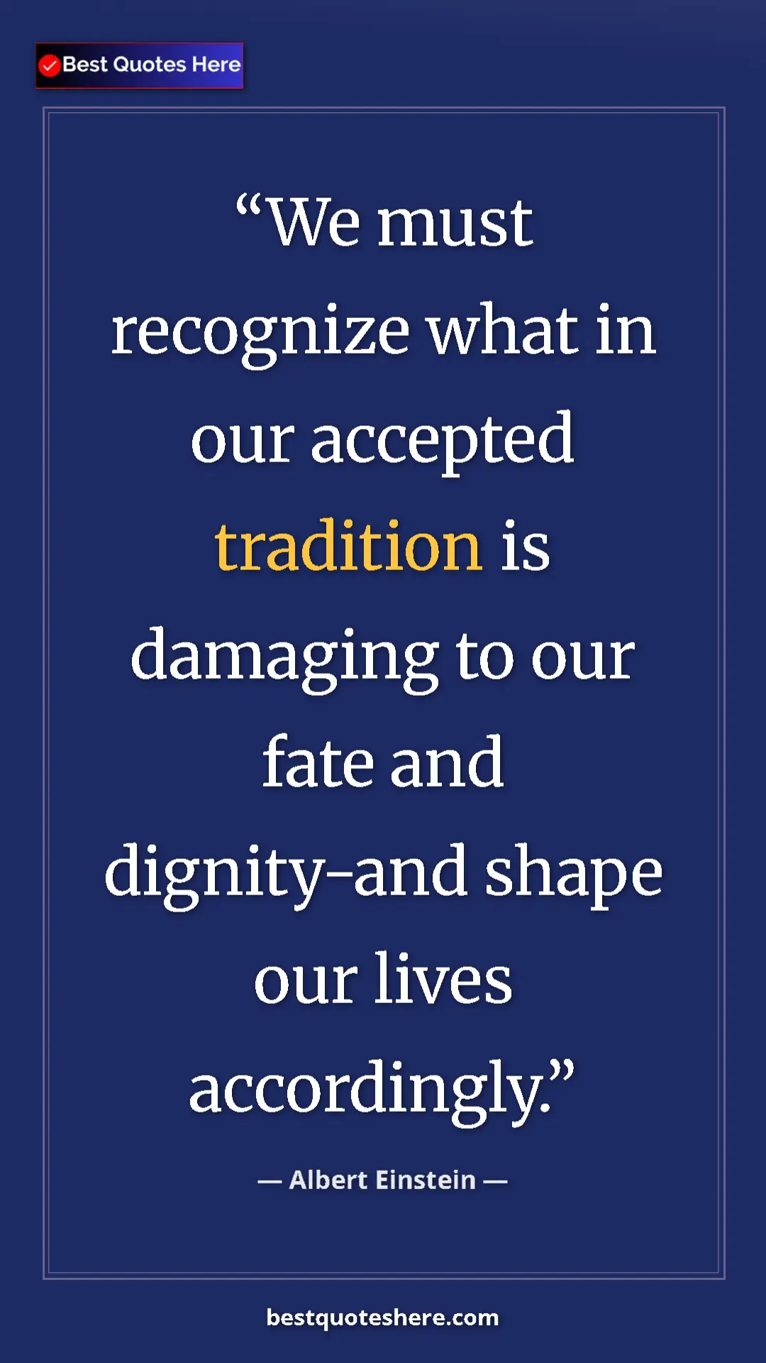 Pinterest quote poster by Albert Einstein: "We must recognize what in our accepted tradition is..."