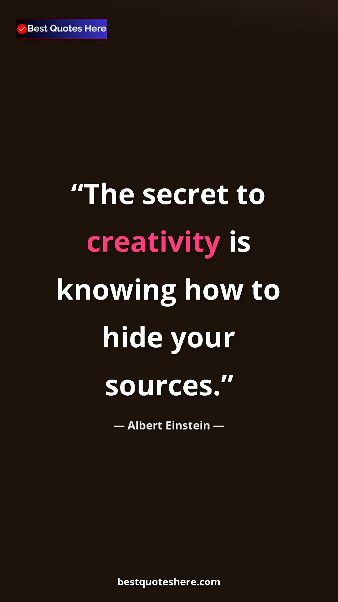 Pinterest quote poster by Albert Einstein: "The secret to creativity is knowing how to hide your..."