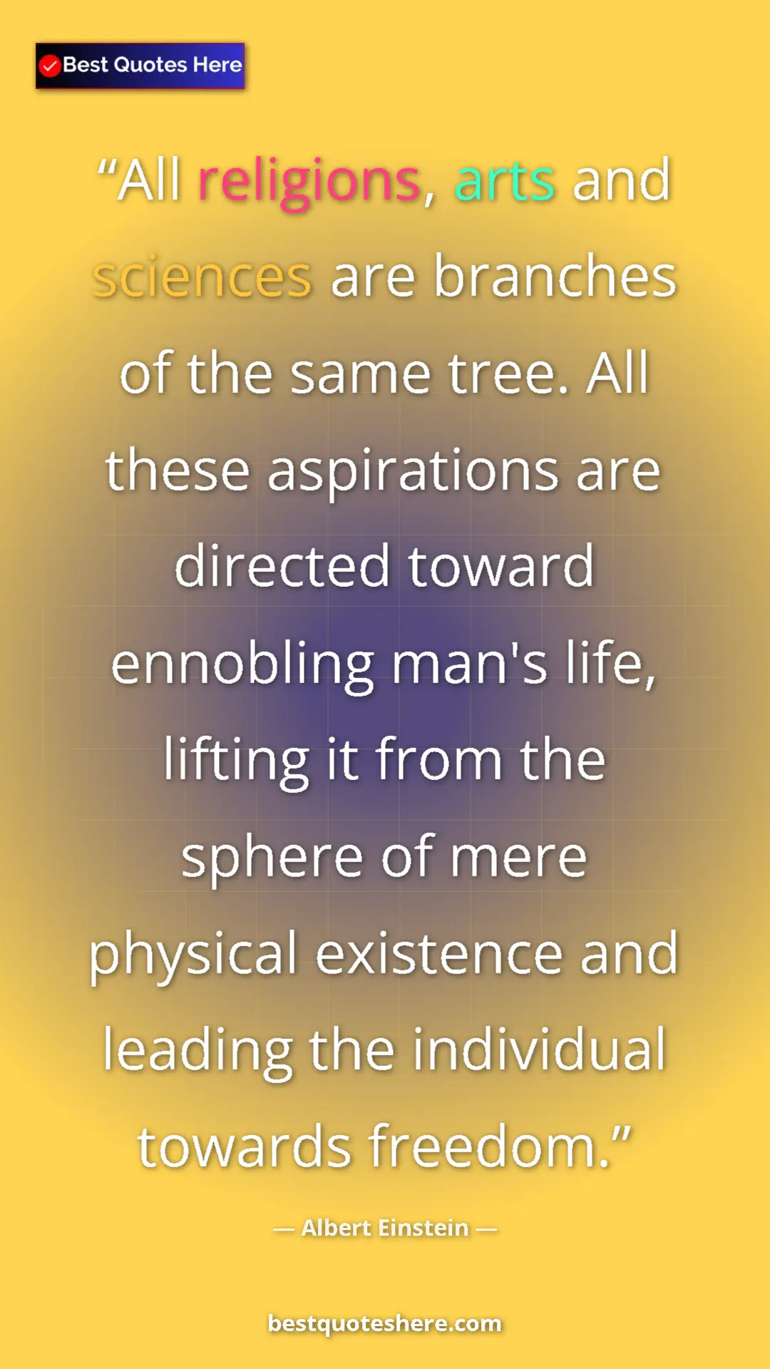 Pinterest quote poster by Albert Einstein: "All religions, arts and sciences are branches of the same..."