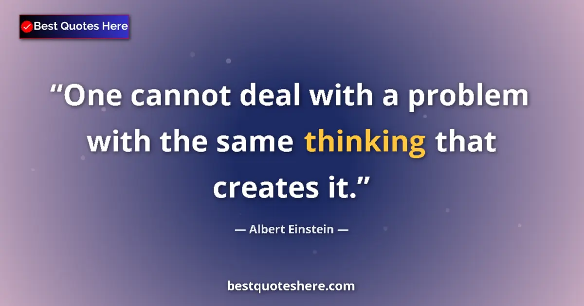 Albert Einstein quote: "One cannot deal with a problem with the same thinking that..."