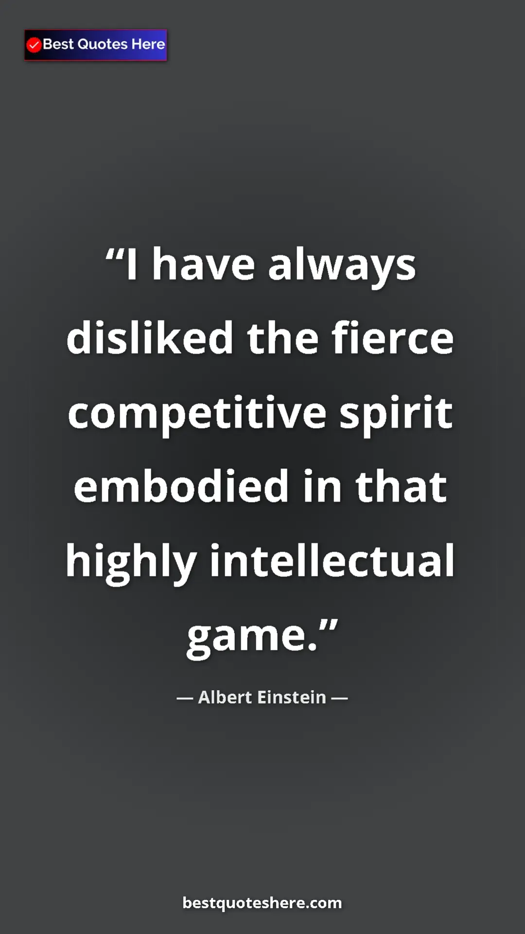 Albert Einstein Quote Card: "I have always disliked the fierce competitive spirit..." Pinterest quote poster by Albert Einstein: "I have always disliked the fierce competitive spirit..."