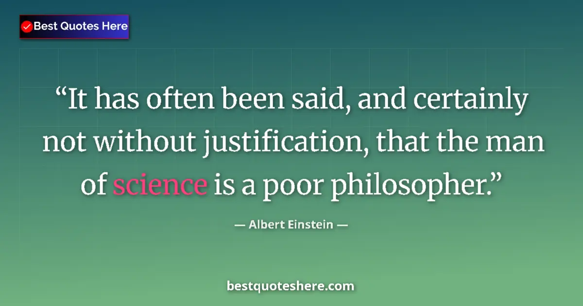 Quote by Albert Einstein: It has often been said, and certainly not without 