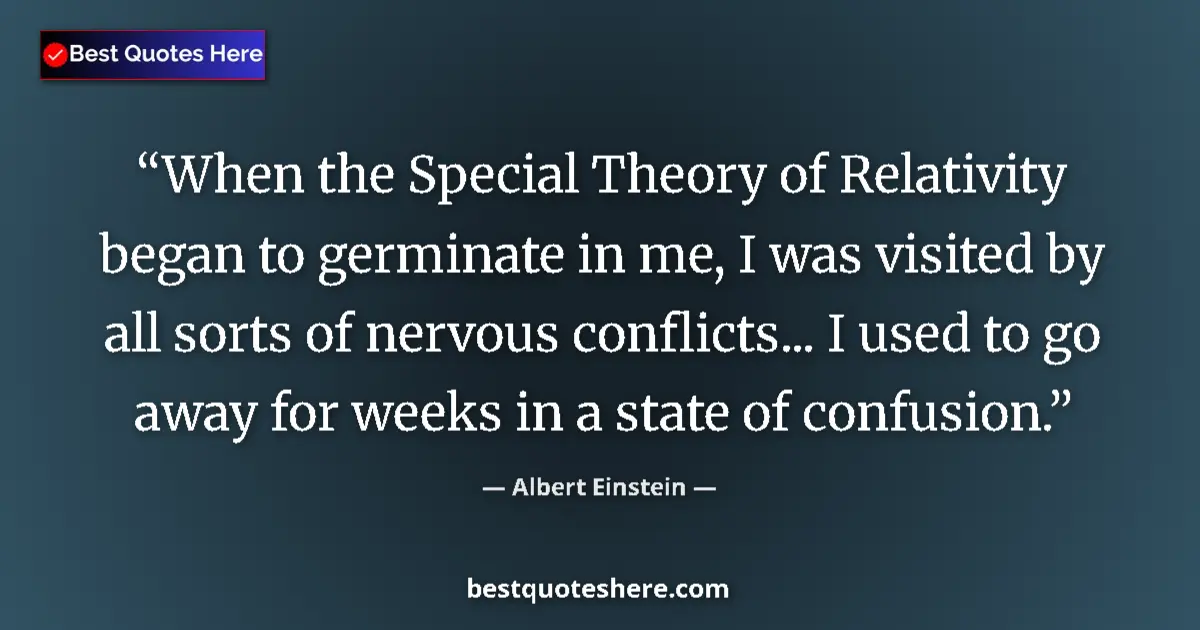 Image for the quote by Albert Einstein: When the Special Theory of Relativity began to germinate in me, I was visited by all sorts of nervou...