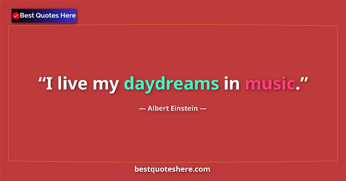 Image for the quote by Albert Einstein: I live my daydreams in music....