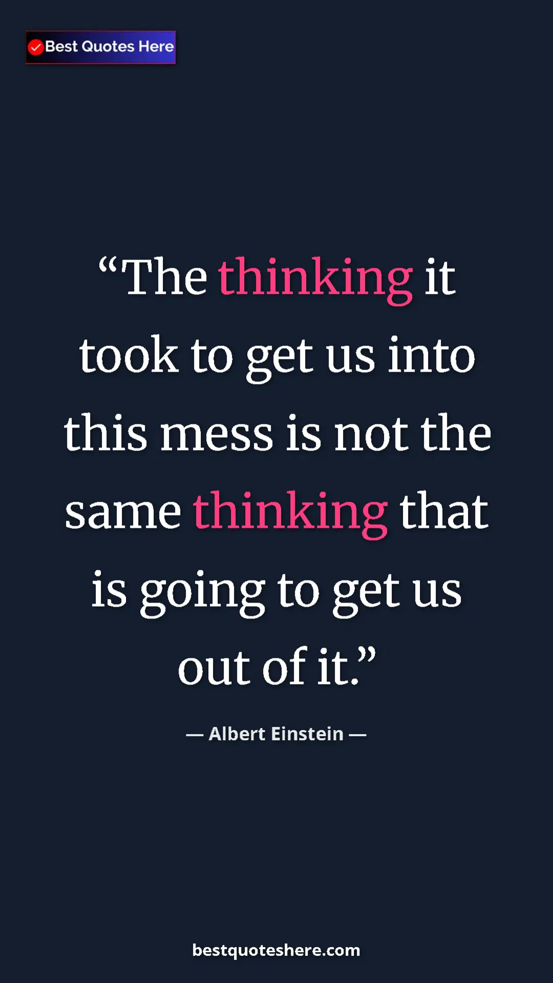 Pinterest quote poster by Albert Einstein: "The thinking it took to get us into this mess is not the..."