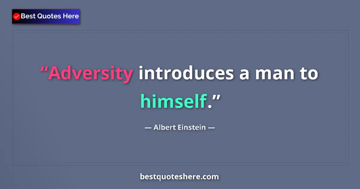 Image for the quote by Albert Einstein: Adversity introduces a man to himself....