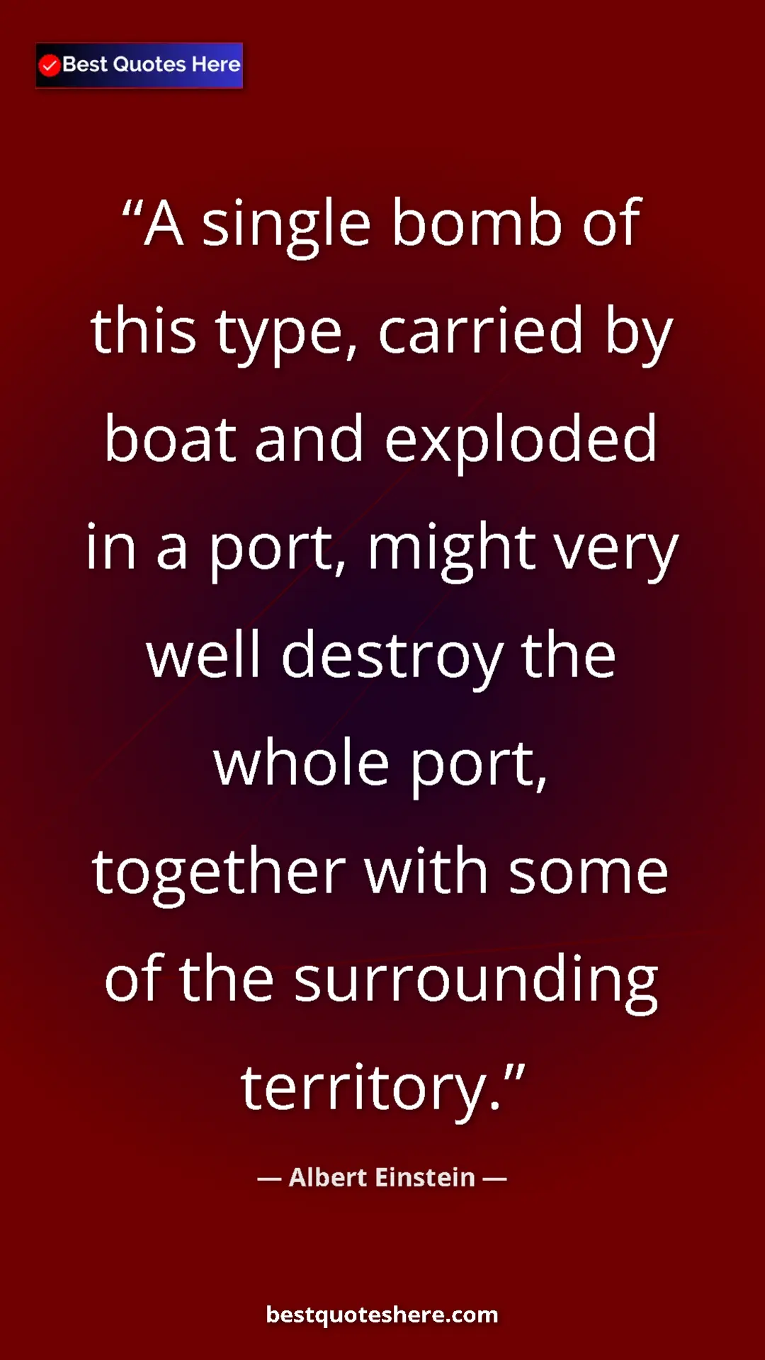 Pinterest quote poster by Albert Einstein: "A single bomb of this type, carried by boat and exploded in..."