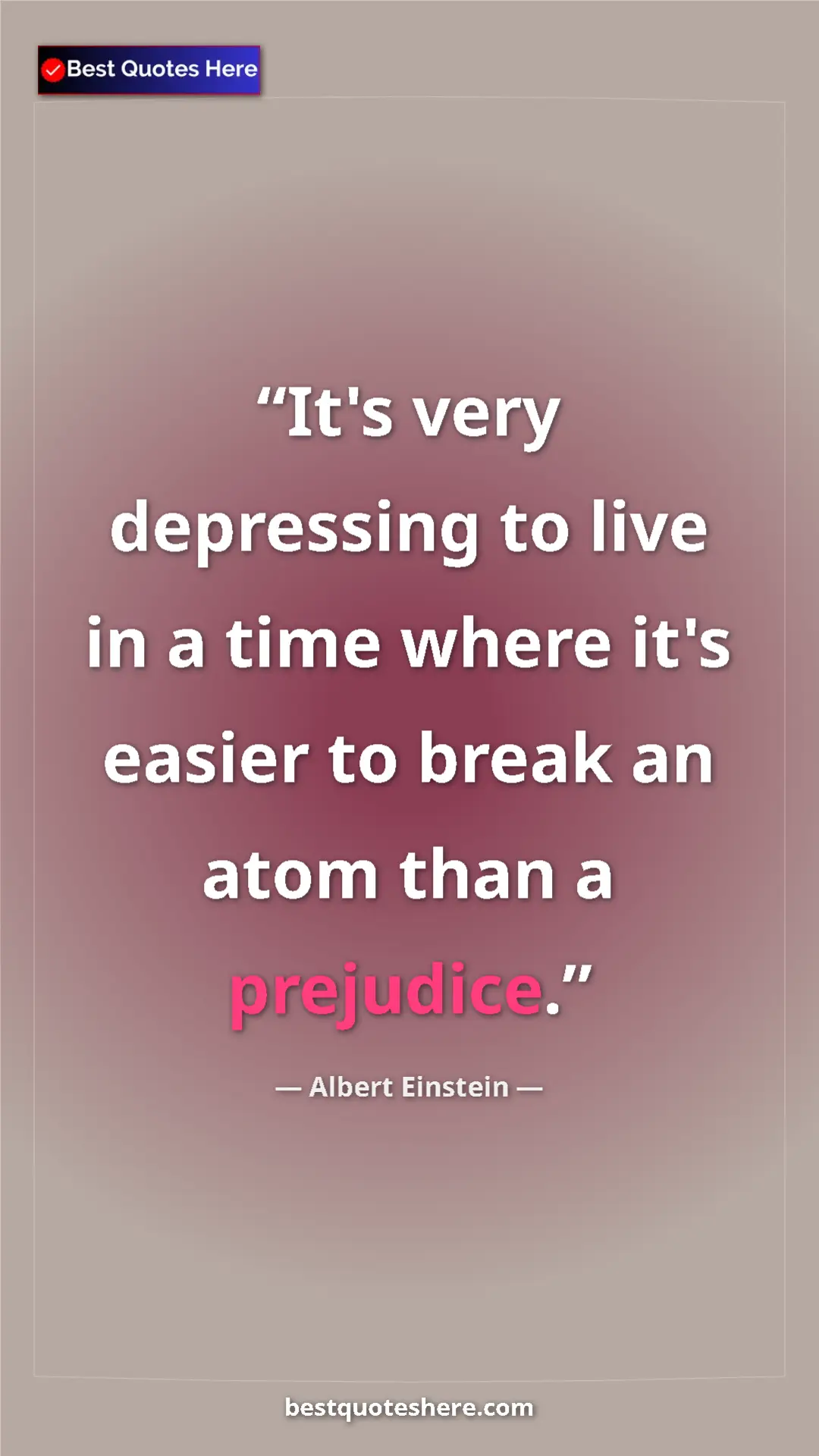 Pinterest quote poster by Albert Einstein: "It's very depressing to live in a time where it's easier to..."