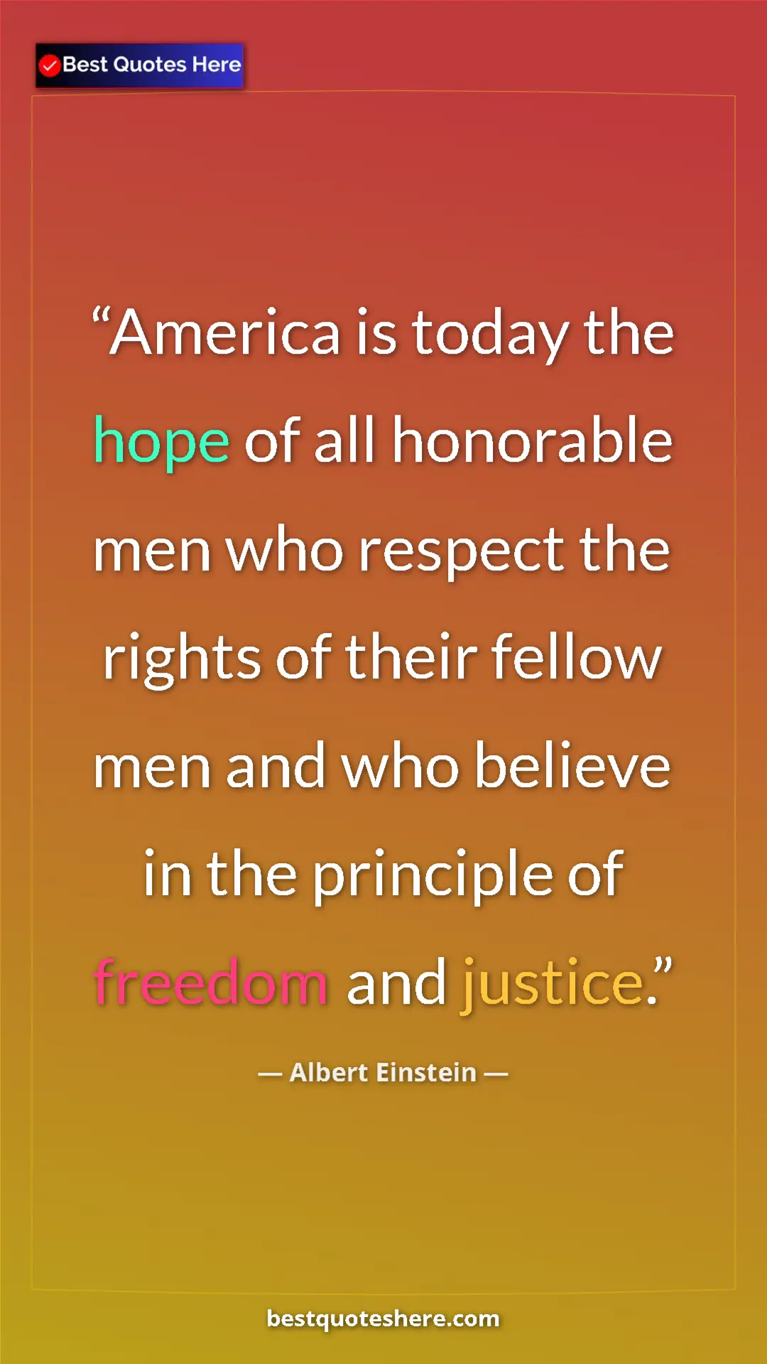 Pinterest quote poster by Albert Einstein: "America is today the hope of all honorable men who respect..."