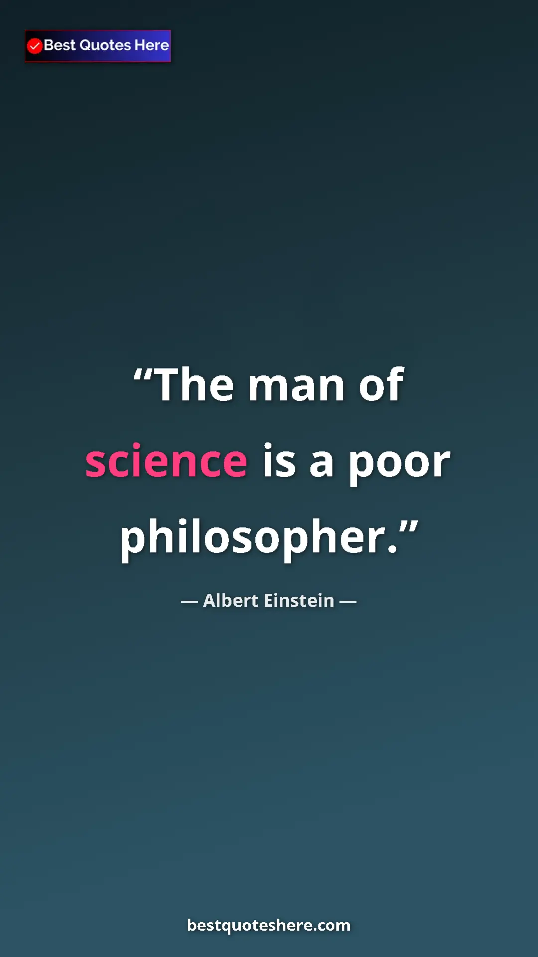 Pinterest quote poster by Albert Einstein: "The man of science is a poor philosopher."