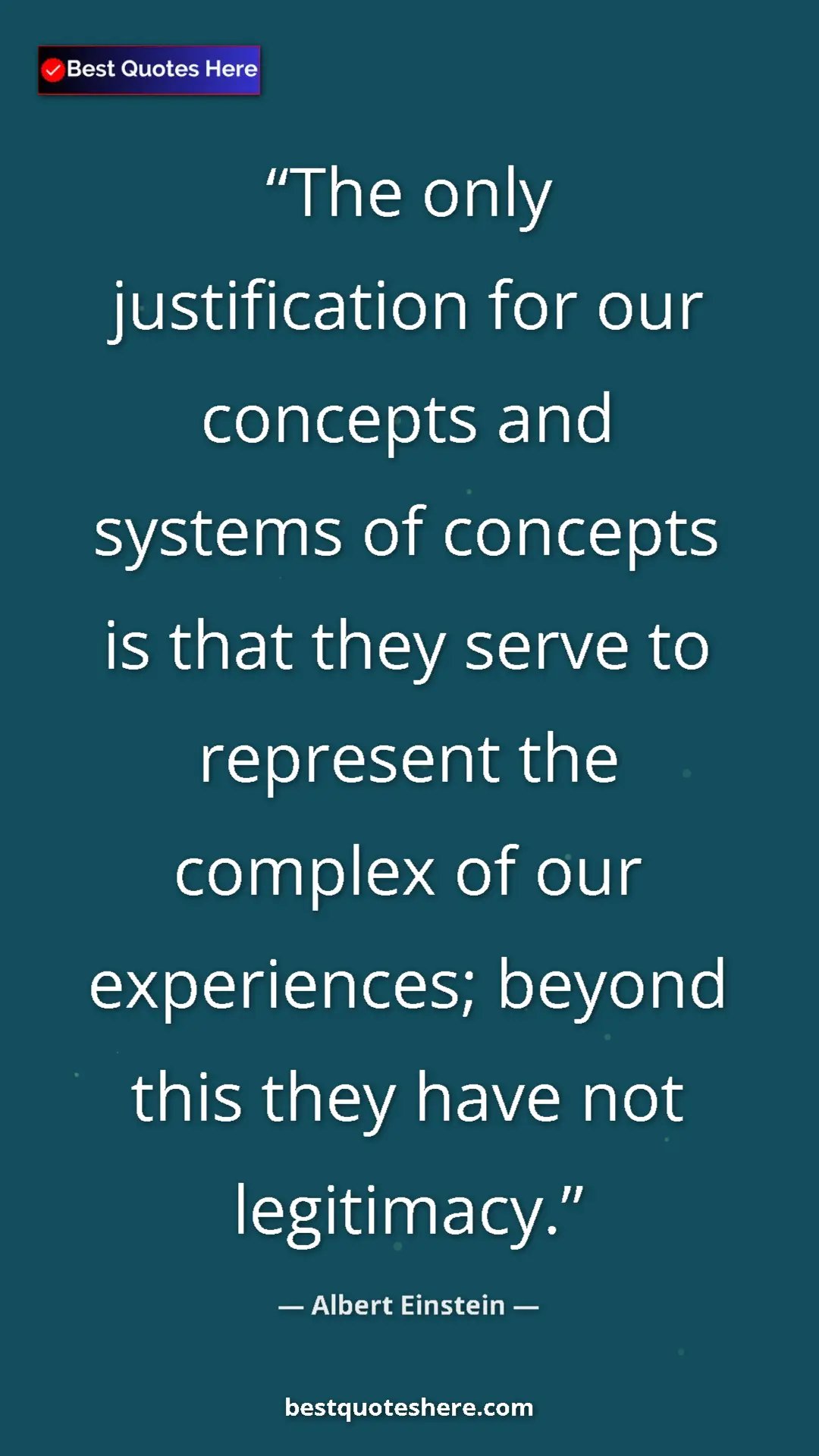 Pinterest quote poster by Albert Einstein: "The only justification for our concepts and systems of..."