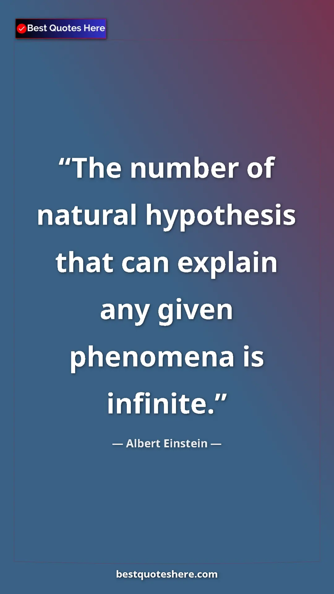 Pinterest quote poster by Albert Einstein: "The number of natural hypothesis that can explain any given..."