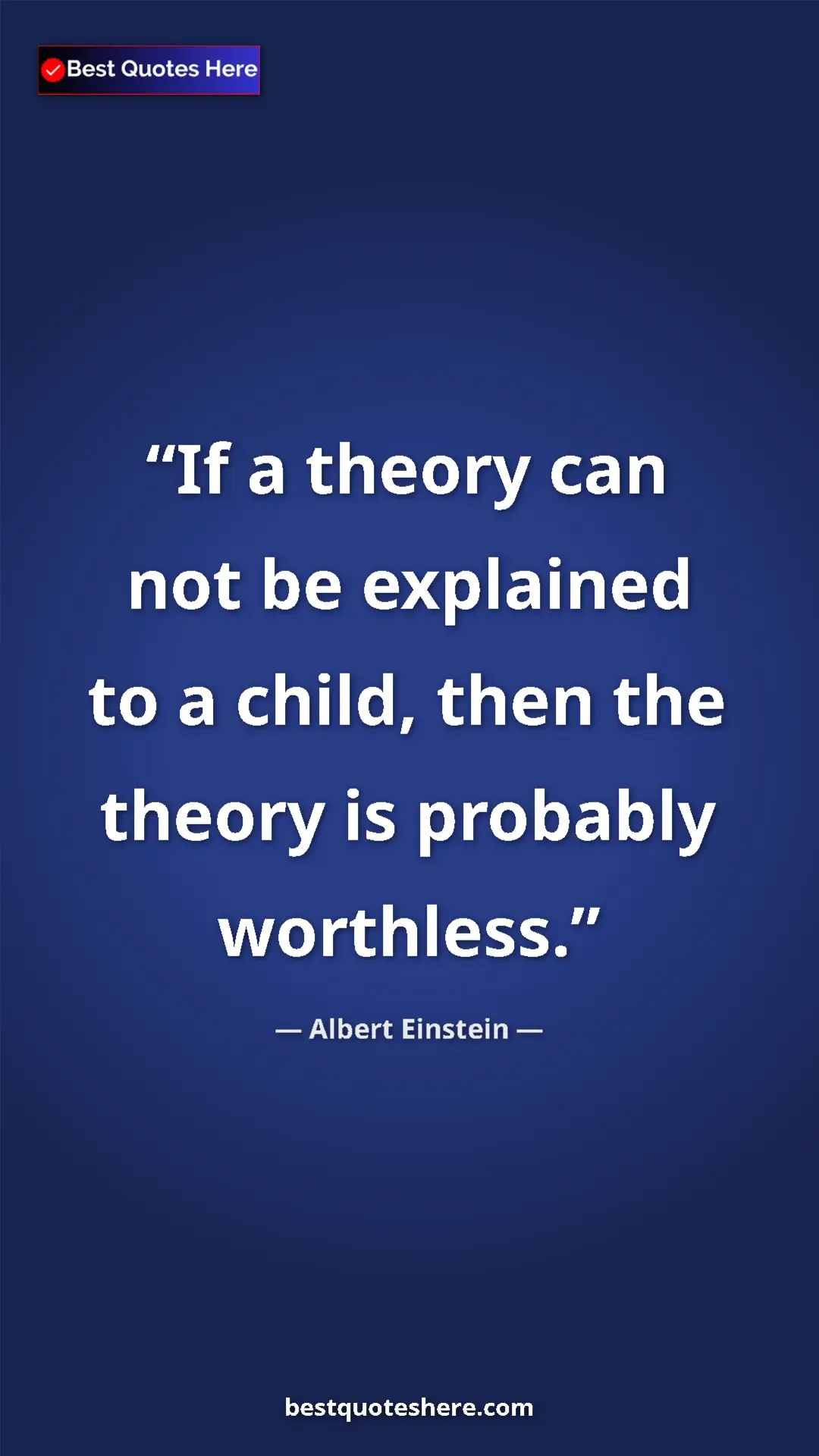 Pinterest quote poster by Albert Einstein: "If a theory can not be explained to a child, then the..."