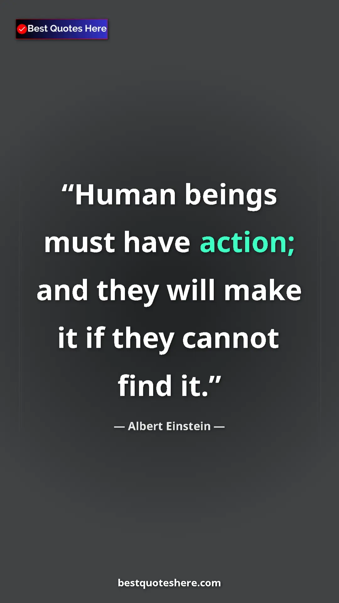 Pinterest quote poster by Albert Einstein: "Human beings must have action; and they will make it if..."