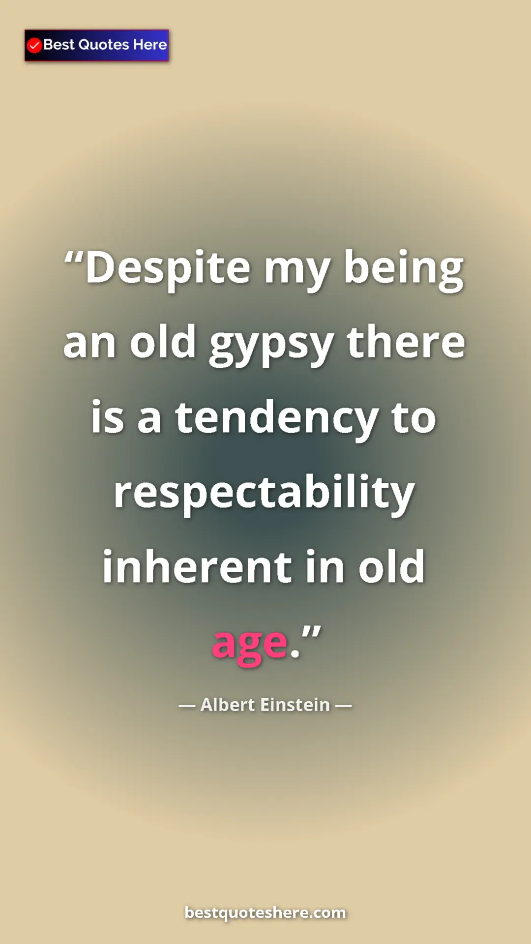 Pinterest quote poster by Albert Einstein: "Despite my being an old gypsy there is a tendency to..."