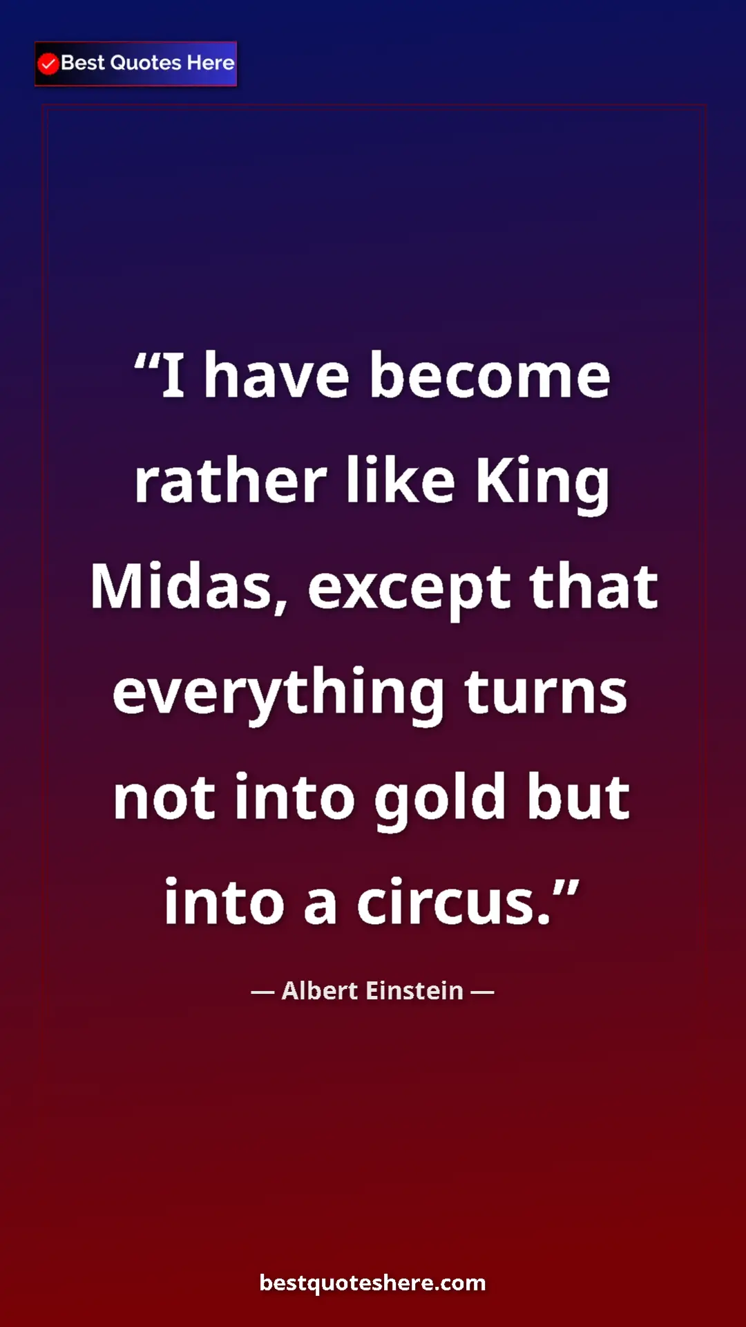 Pinterest quote poster by Albert Einstein: "I have become rather like King Midas, except that..."