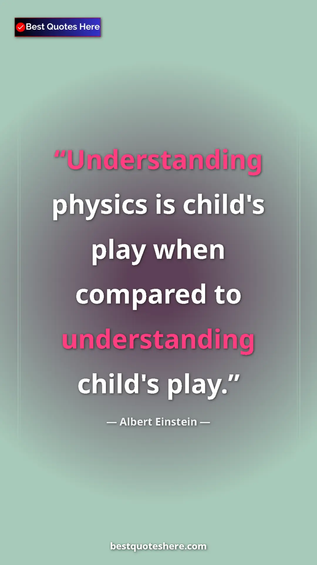 Pinterest quote poster by Albert Einstein: "Understanding physics is child's play when compared to..."