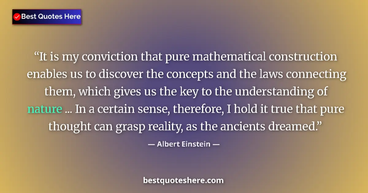 Image for the quote by Albert Einstein: It is my conviction that pure mathematical construction enables us to discover the concepts and the ...