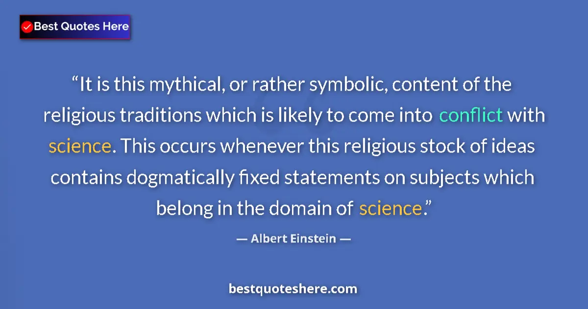 Image for the quote by Albert Einstein: It is this mythical, or rather symbolic, content of the religious traditions which is likely to come...