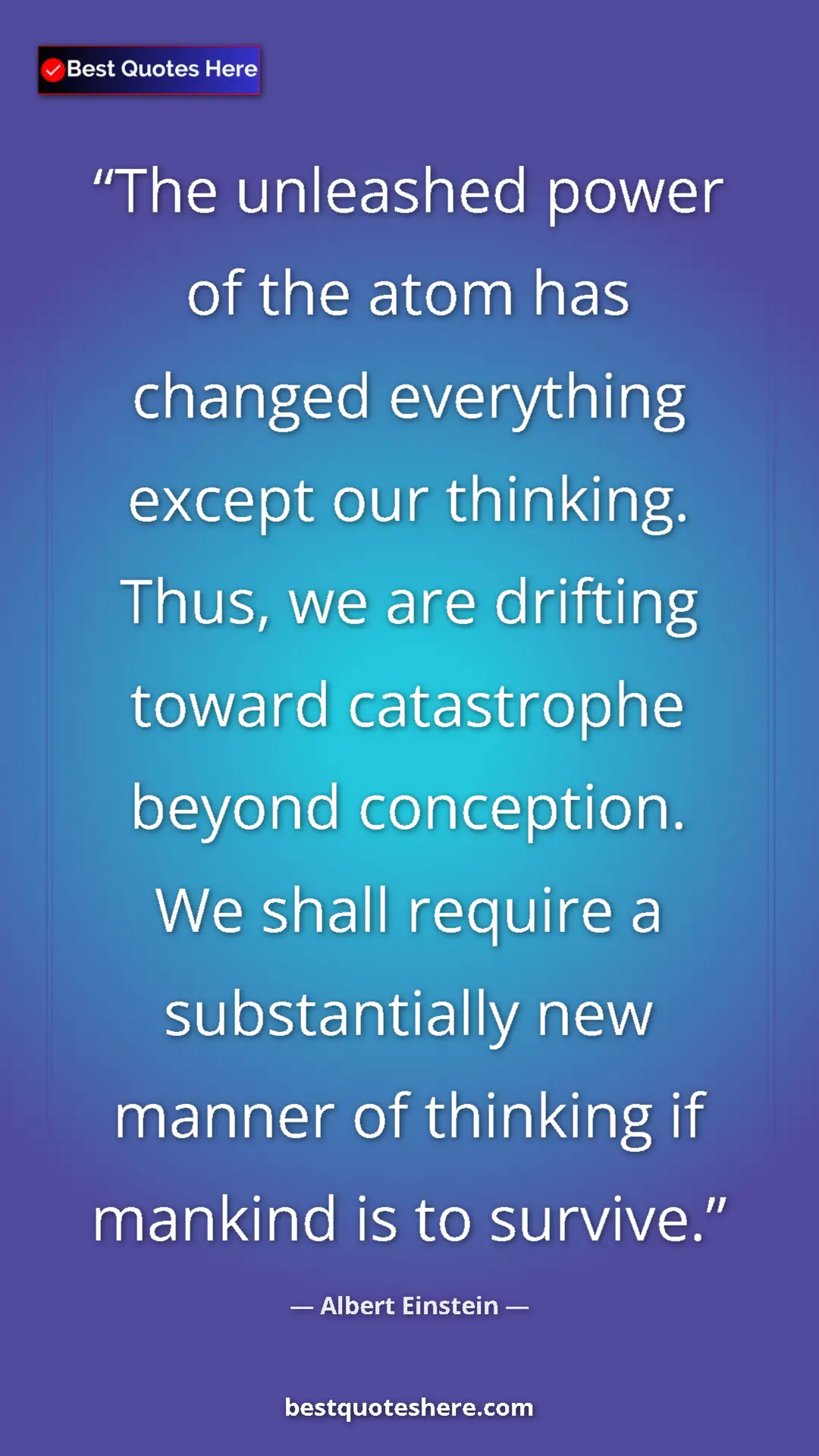 Pinterest quote poster by Albert Einstein: "The unleashed power of the atom has changed everything..."