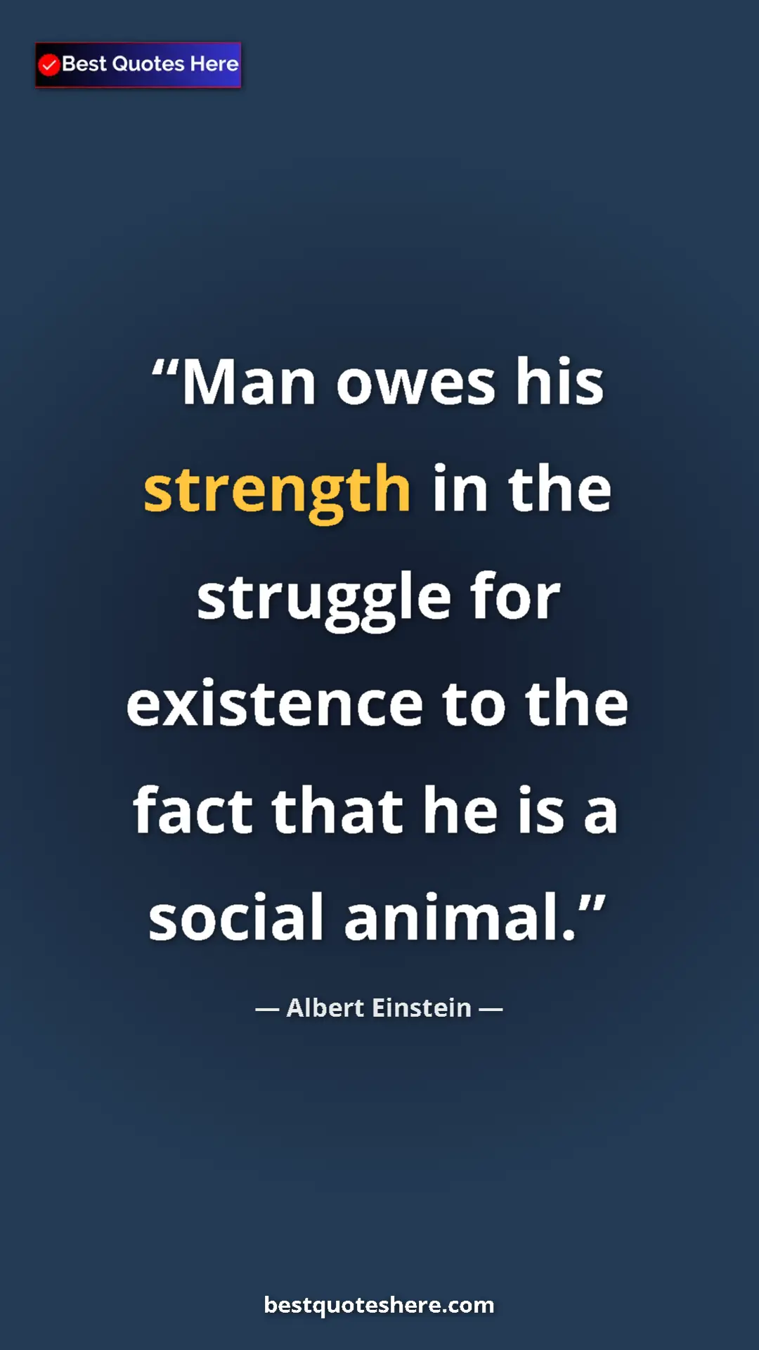 Pinterest quote poster by Albert Einstein: "Man owes his strength in the struggle for existence to the..."
