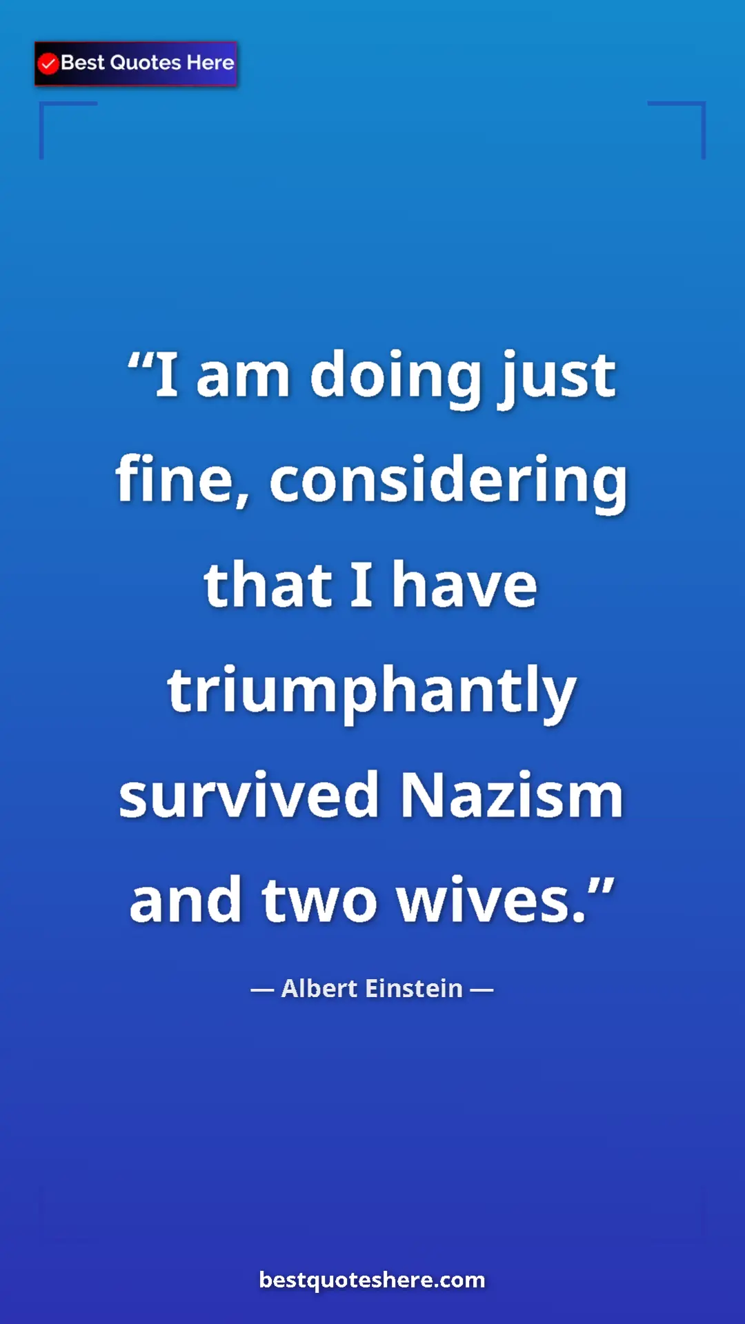 Pinterest quote poster by Albert Einstein: "I am doing just fine, considering that I have triumphantly..."