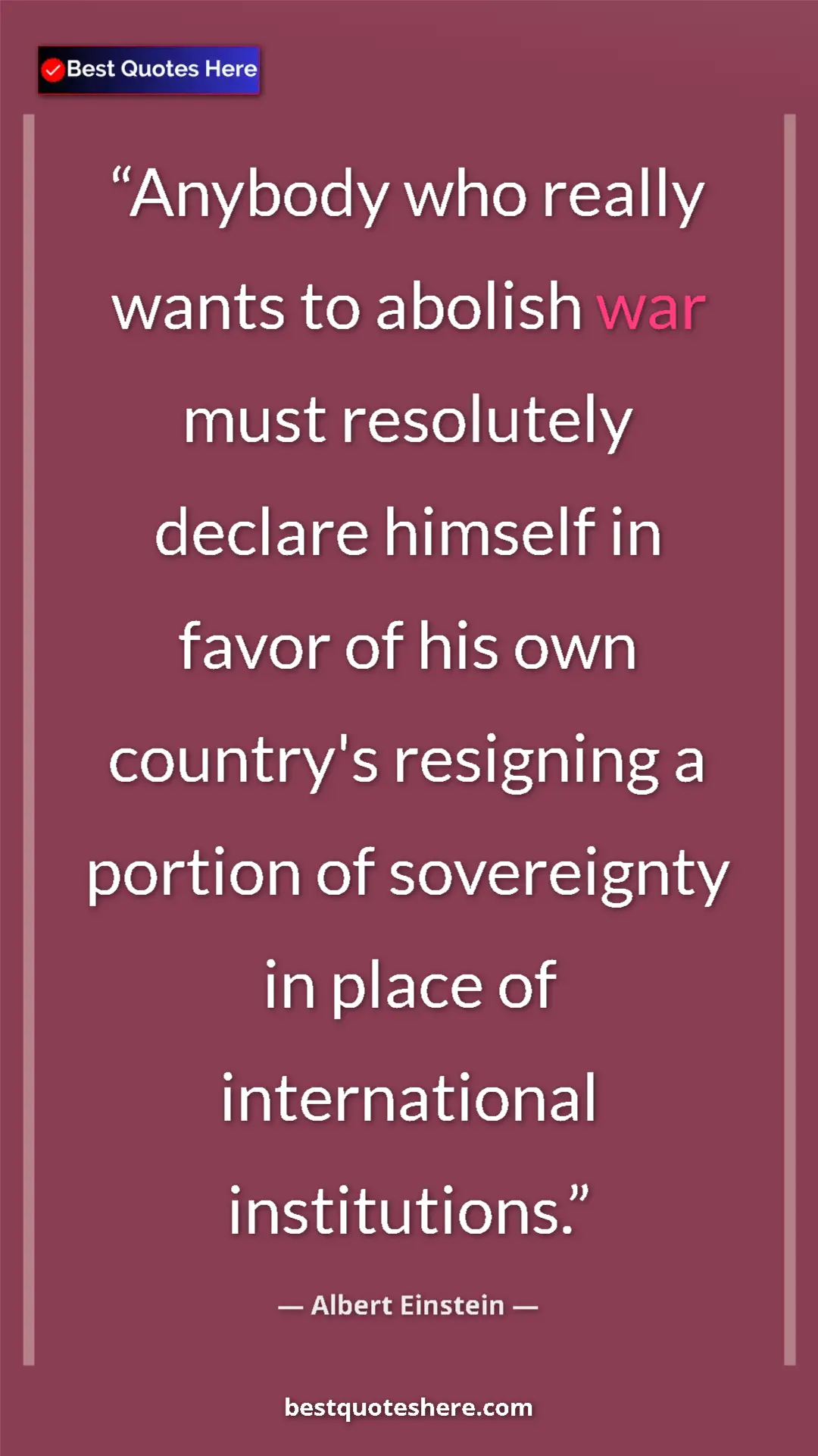 Pinterest quote poster by Albert Einstein: "Anybody who really wants to abolish war must resolutely..."