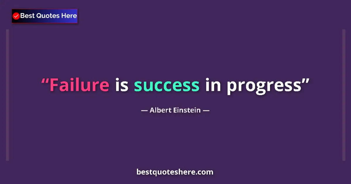 Image for the quote by Albert Einstein: Failure is success in progress...