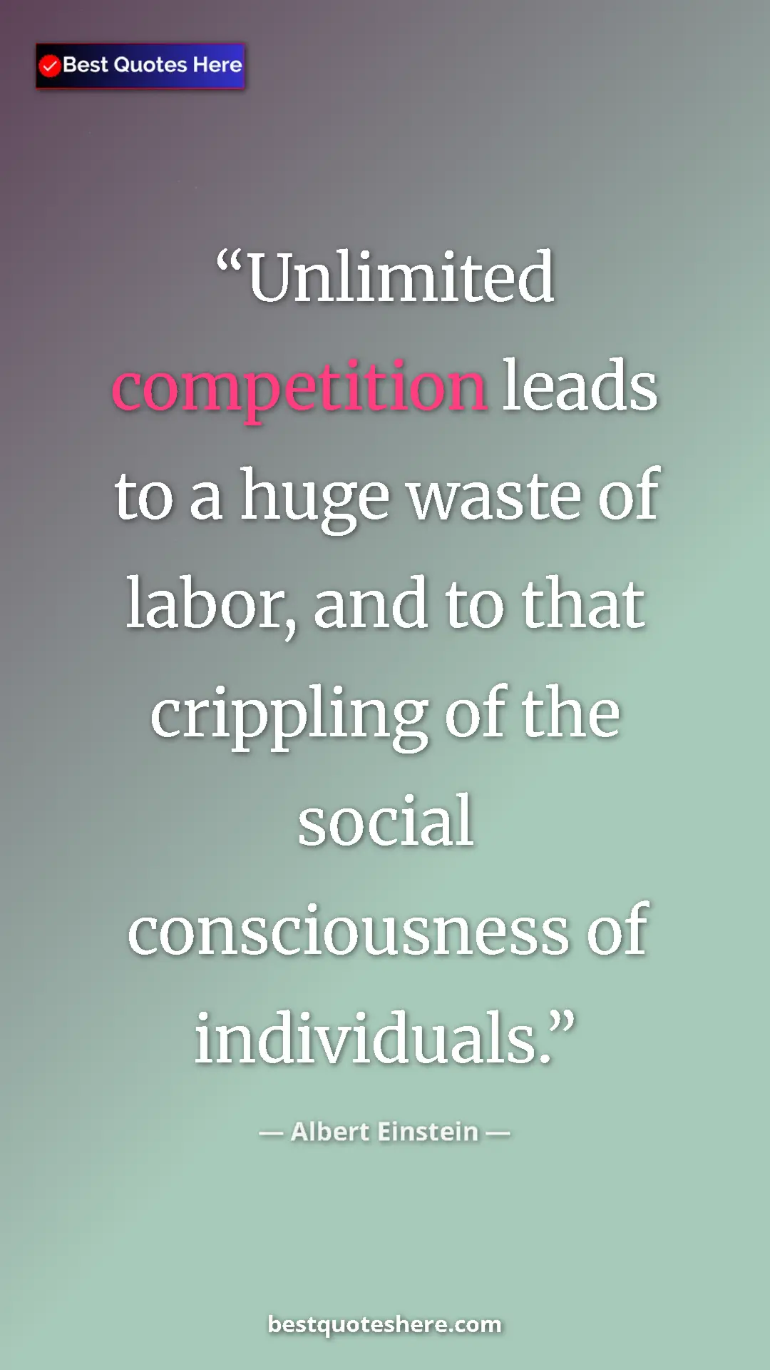 Pinterest quote poster by Albert Einstein: "Unlimited competition leads to a huge waste of labor, and..."
