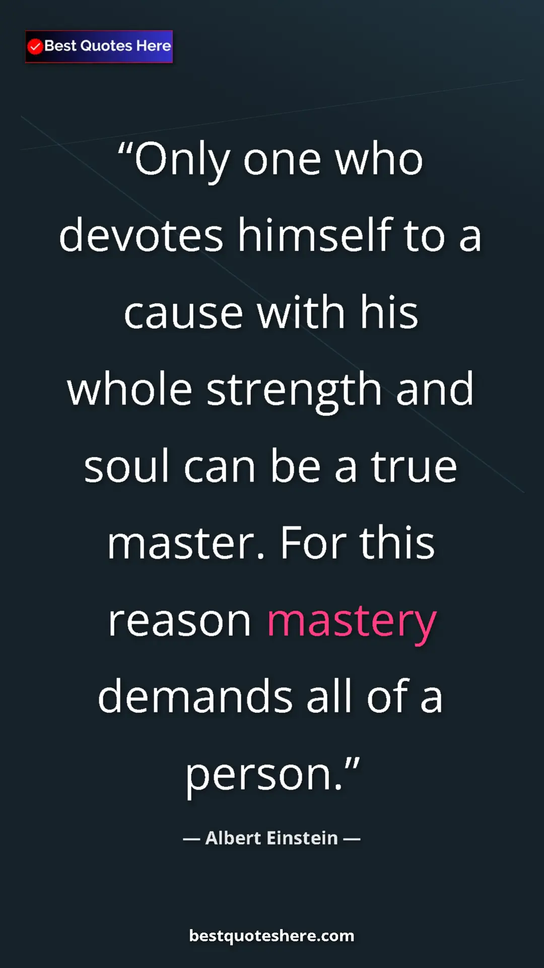 Pinterest quote poster by Albert Einstein: "Only one who devotes himself to a cause with his whole..."
