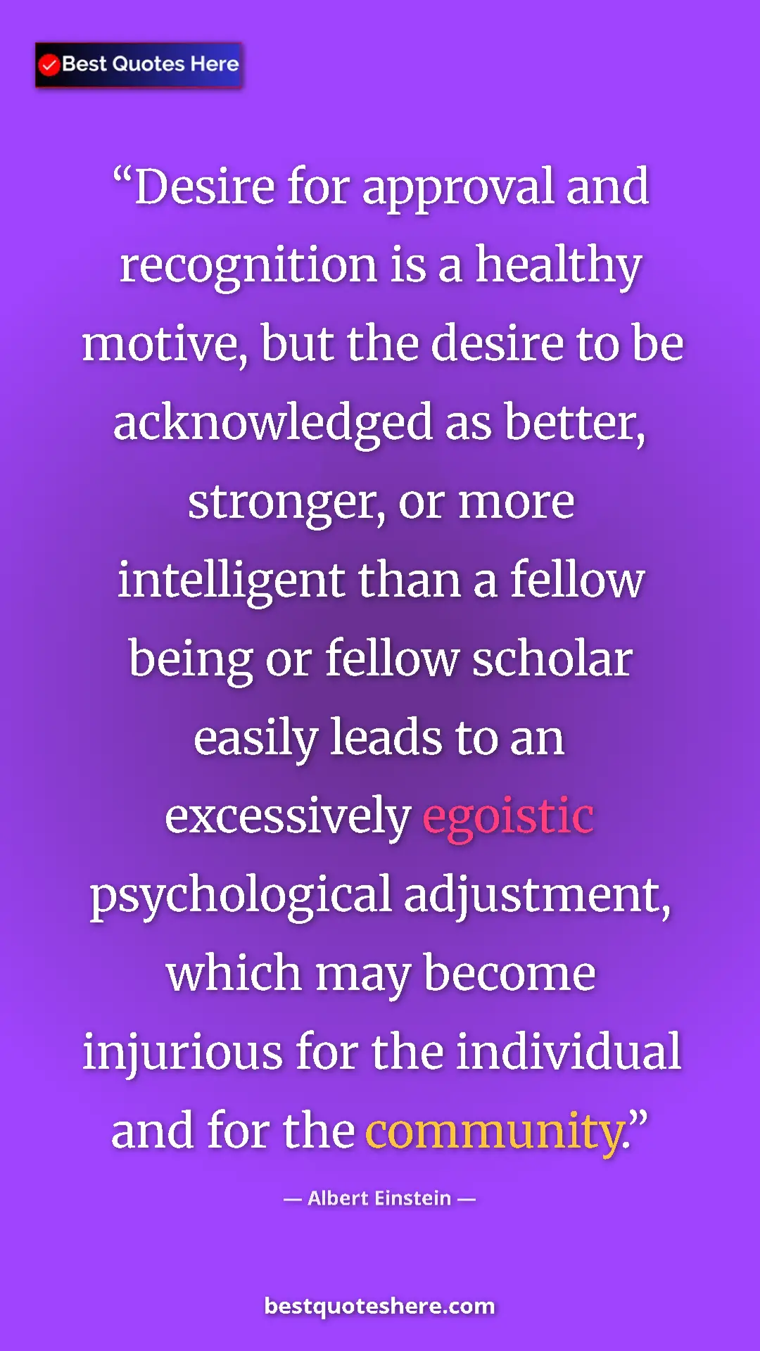 Albert Einstein Quote Card: "Desire for approval and recognition is a healthy motive,..." Pinterest quote poster by Albert Einstein: "Desire for approval and recognition is a healthy motive,..."