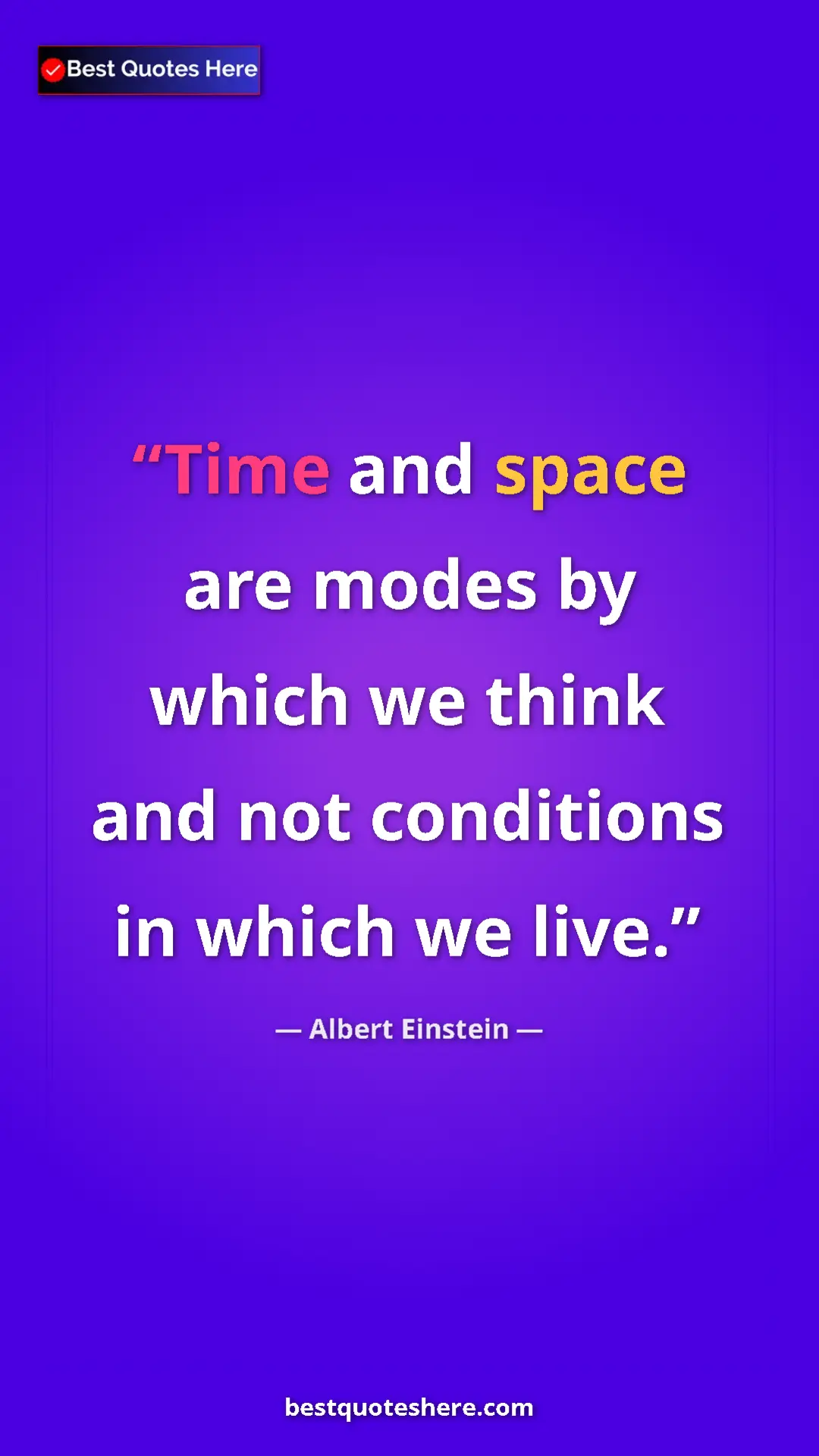 Pinterest quote poster by Albert Einstein: "Time and space are modes by which we think and not..."