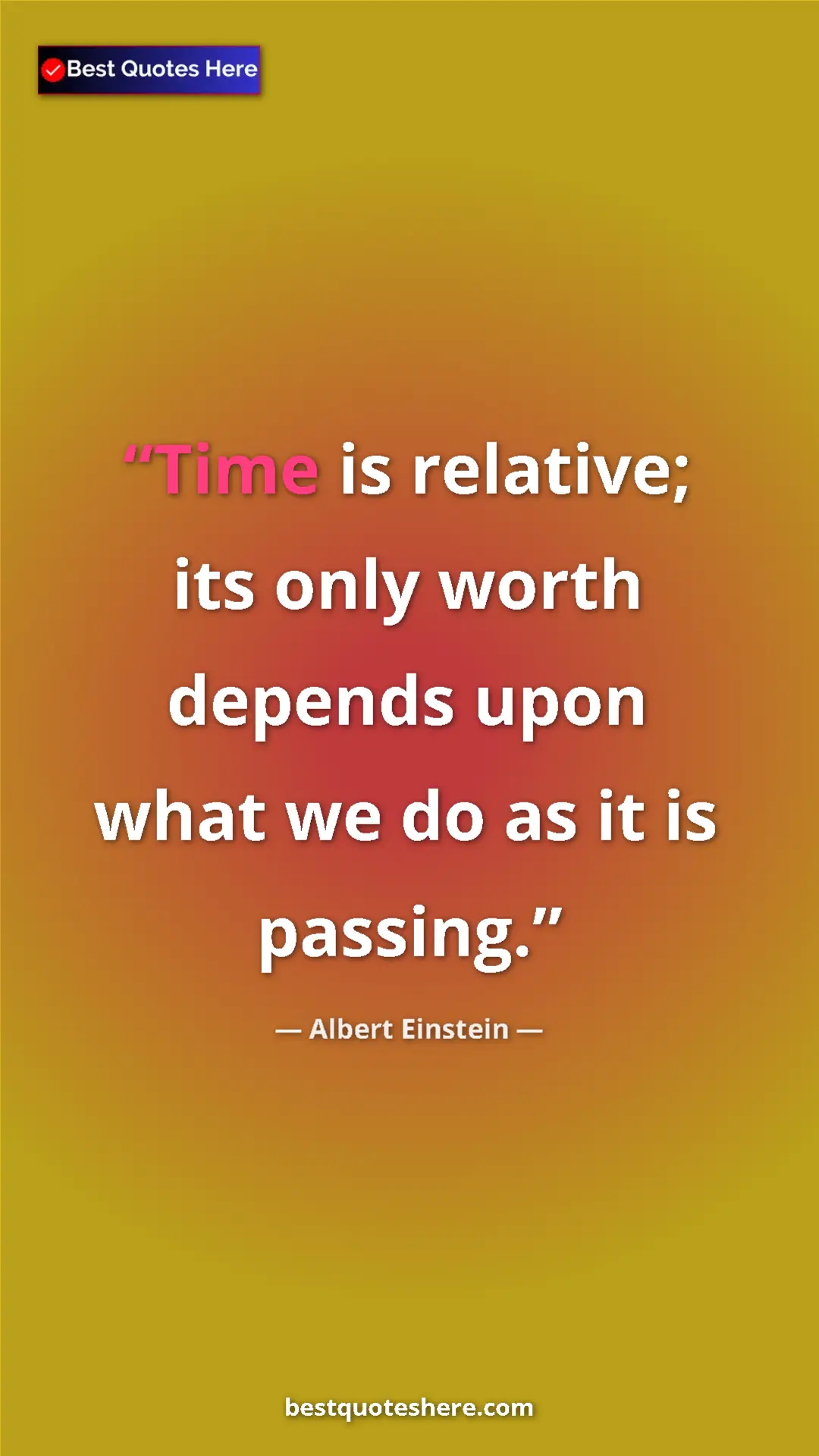 Pinterest quote poster by Albert Einstein: "Time is relative; its only worth depends upon what we do as..."