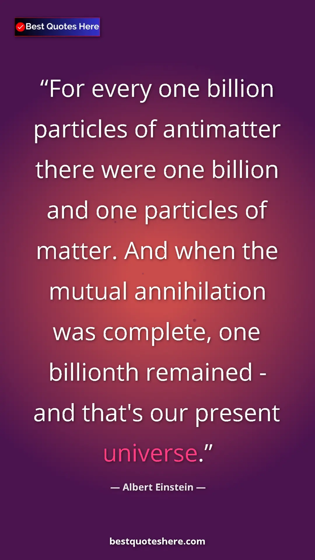 Pinterest quote poster by Albert Einstein: "For every one billion particles of antimatter there were..."