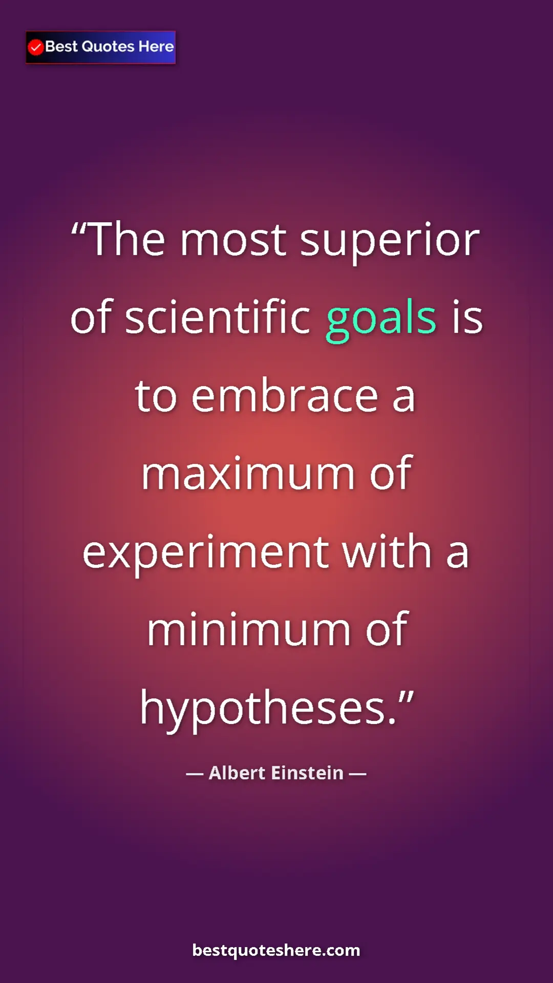 Pinterest quote poster by Albert Einstein: "The most superior of scientific goals is to embrace a..."