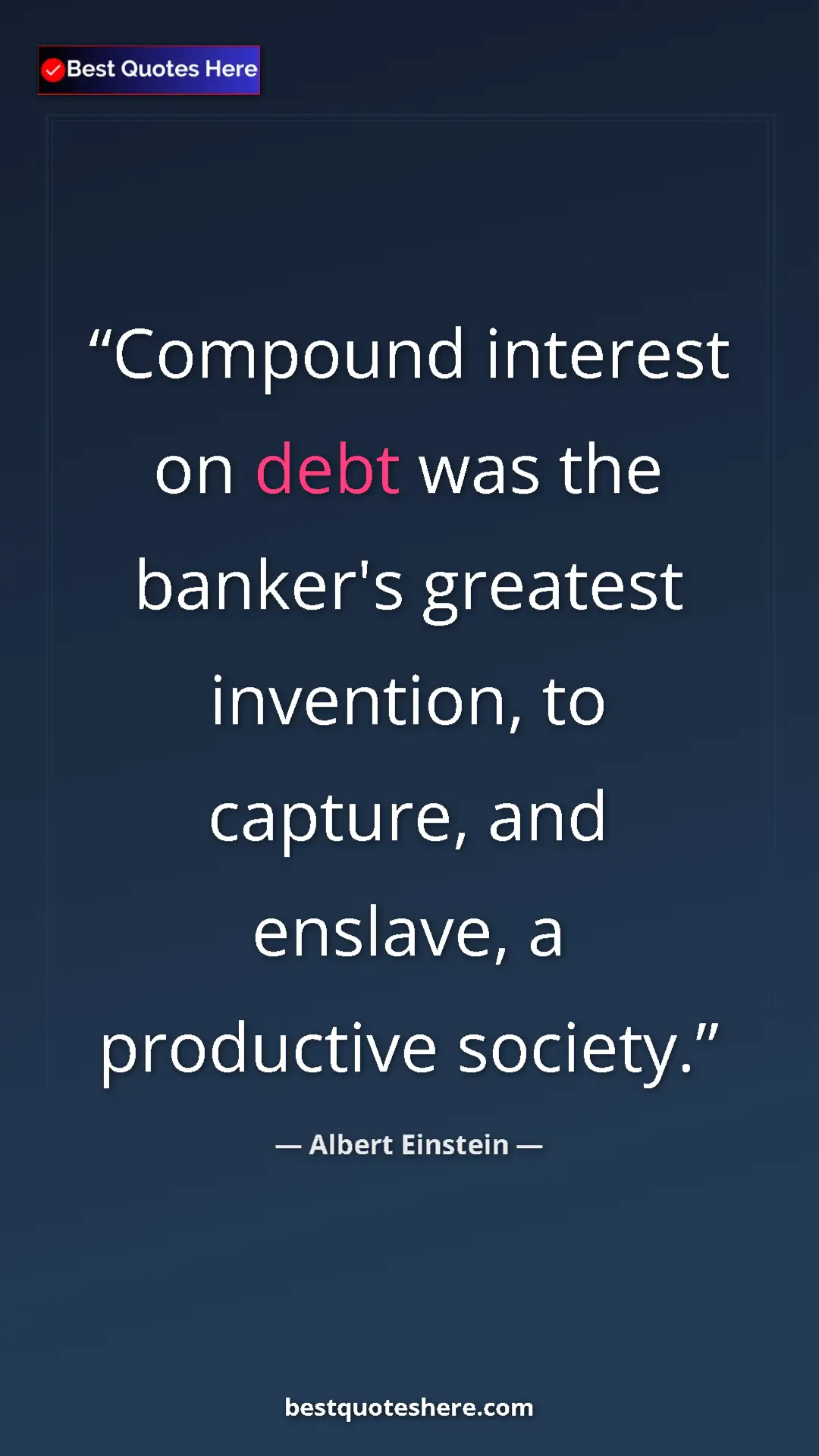 Pinterest quote poster by Albert Einstein: "Compound interest on debt was the banker's greatest..."