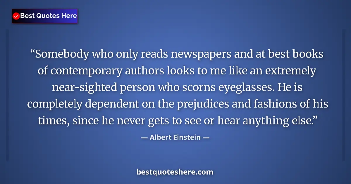 Albert Einstein Quote: "Somebody who only reads newspapers and at best books of..." Albert Einstein quote: "Somebody who only reads newspapers and at best books of..."