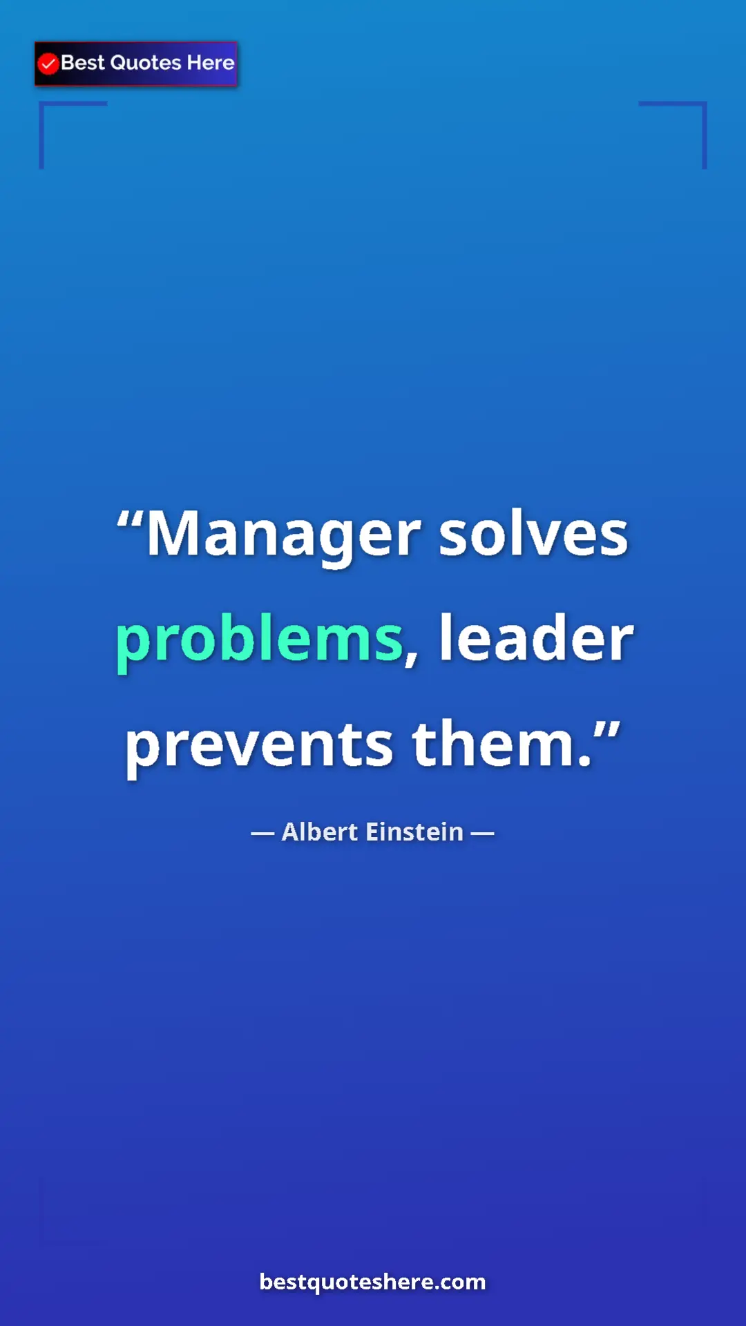 Pinterest quote poster by Albert Einstein: "Manager solves problems, leader prevents them."