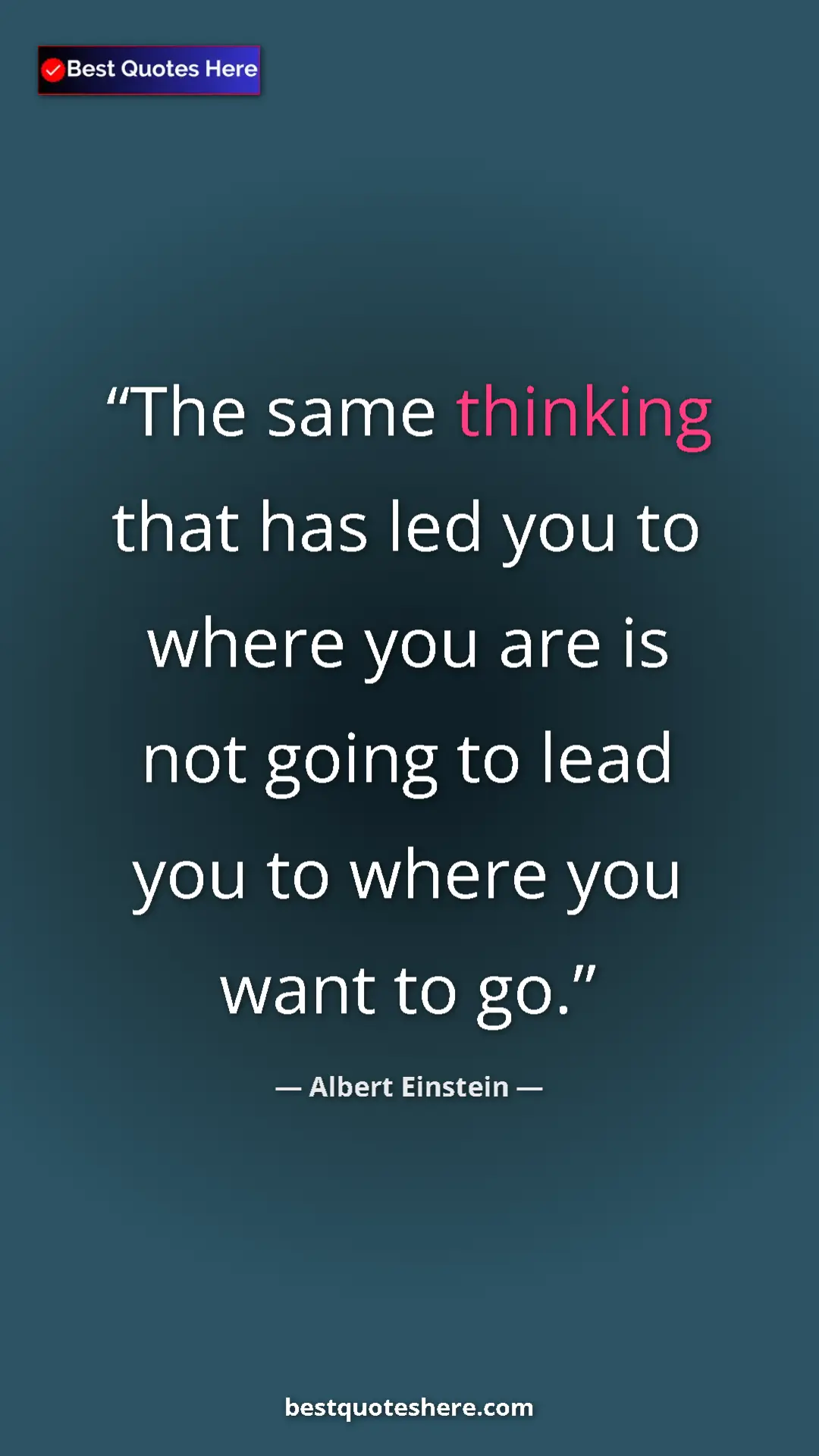 Pinterest quote poster by Albert Einstein: "The same thinking that has led you to where you are is not..."