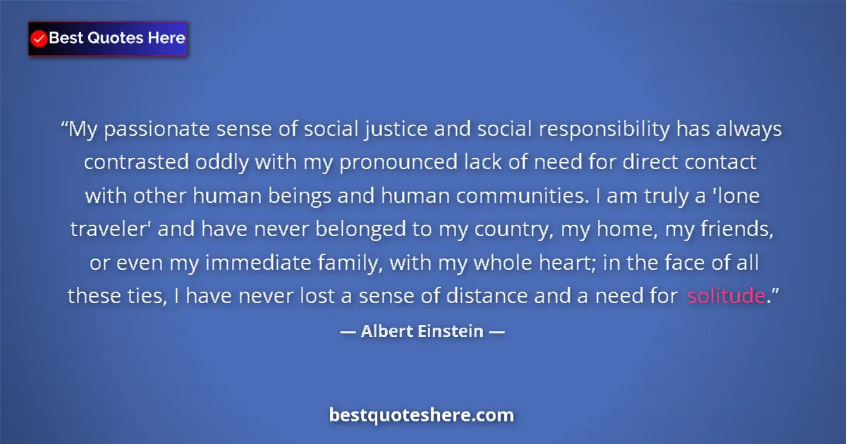 Albert Einstein quote: "My passionate sense of social justice and social..."