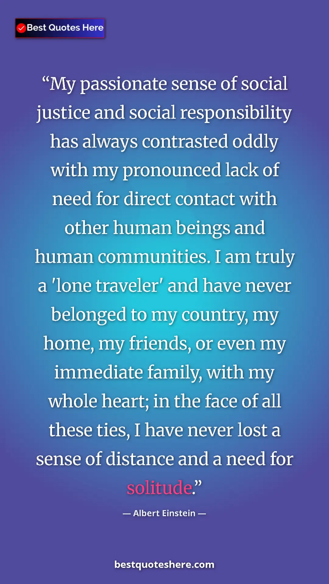 Pinterest quote poster by Albert Einstein: "My passionate sense of social justice and social..."