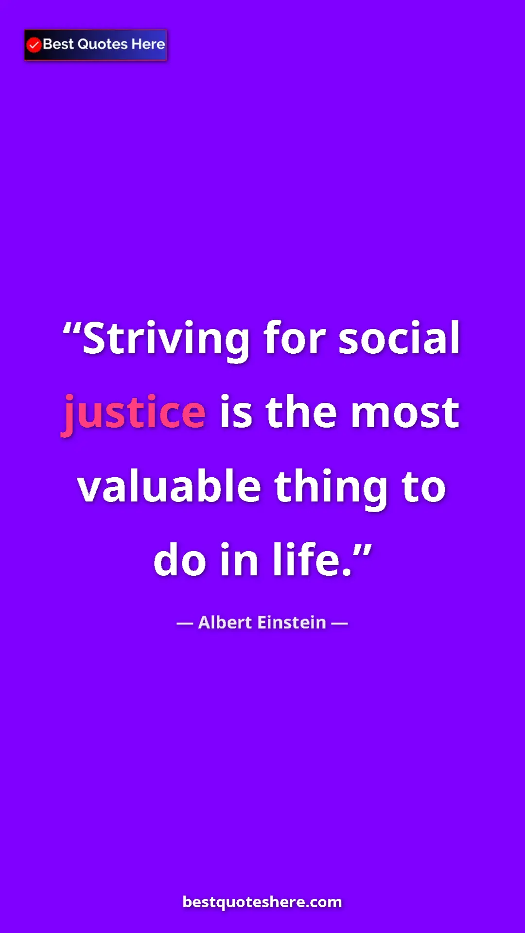 Pinterest quote poster by Albert Einstein: "Striving for social justice is the most valuable thing to..."
