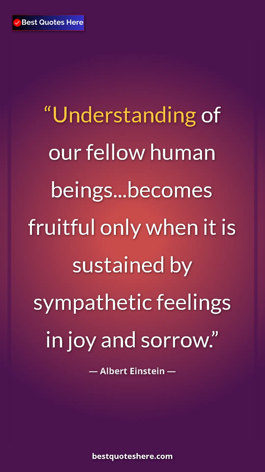 Pinterest quote poster by Albert Einstein: "Understanding of our fellow human beings...becomes fruitful..."