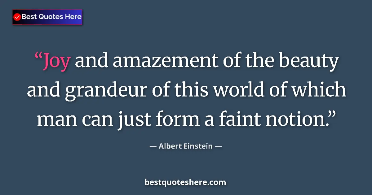 Albert Einstein quote: "Joy and amazement of the beauty and grandeur of this world..."
