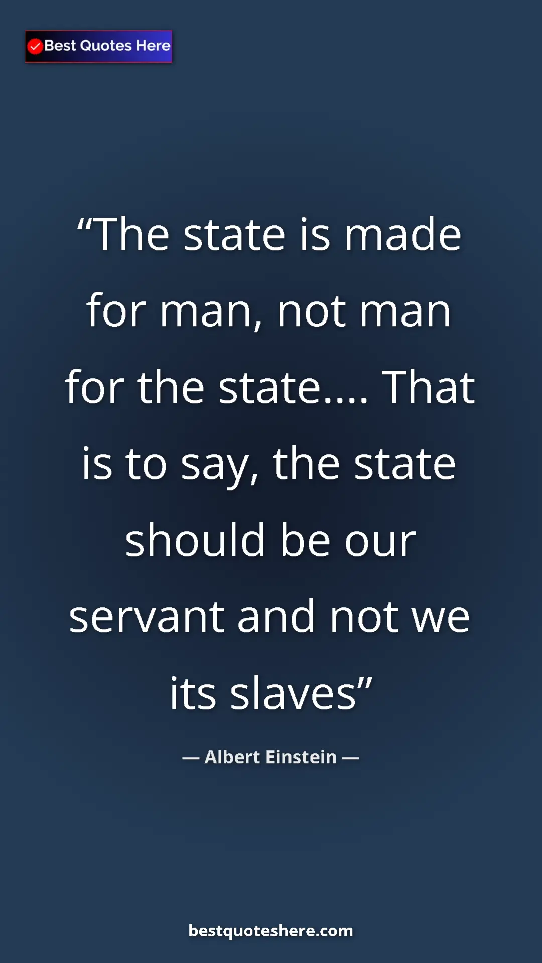 Albert Einstein Quote Card: "The state is made for man, not man for the state.... That..." Pinterest quote poster by Albert Einstein: "The state is made for man, not man for the state.... That..."