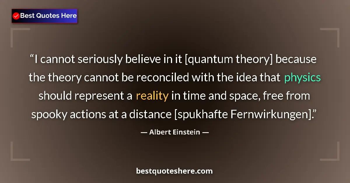 Image for the quote by Albert Einstein: I cannot seriously believe in it [quantum theory] because the theory cannot be reconciled with the i...