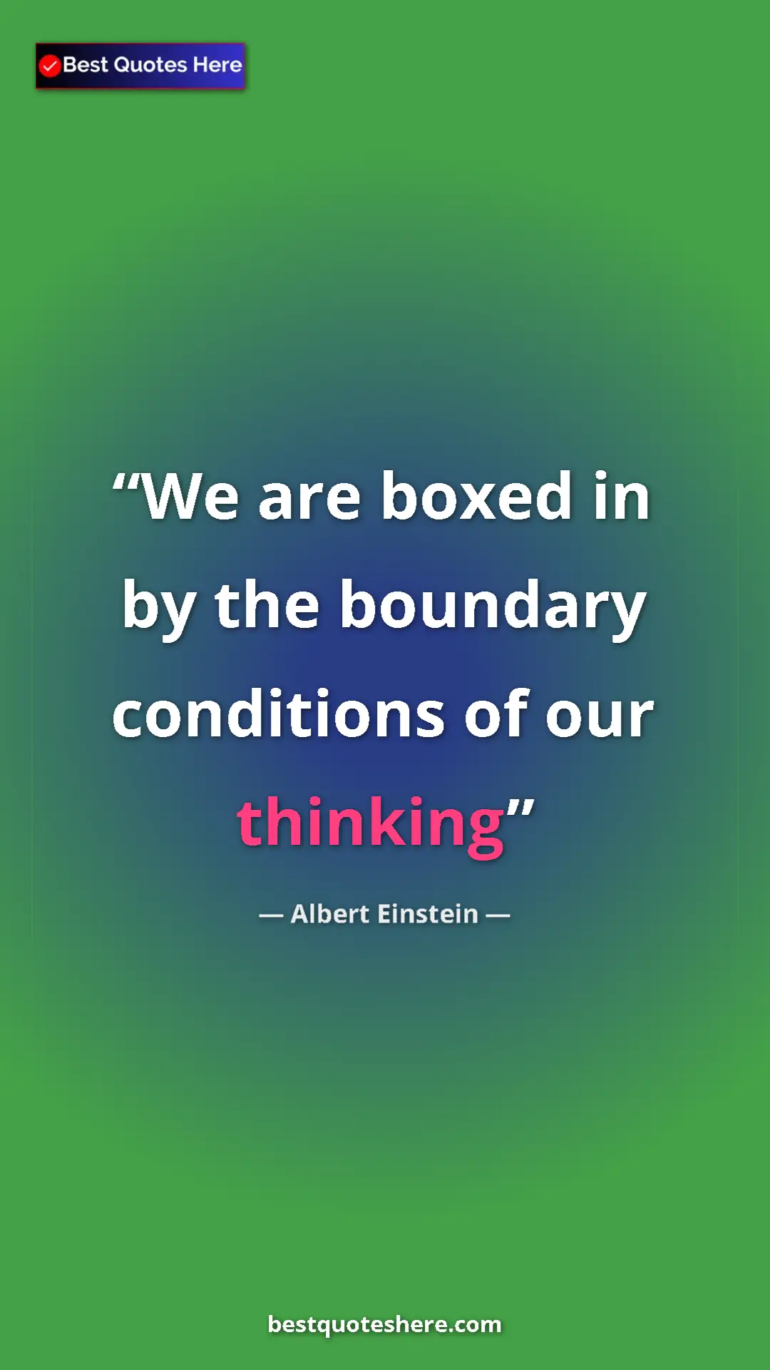 Pinterest quote poster by Albert Einstein: "We are boxed in by the boundary conditions of our thinking"