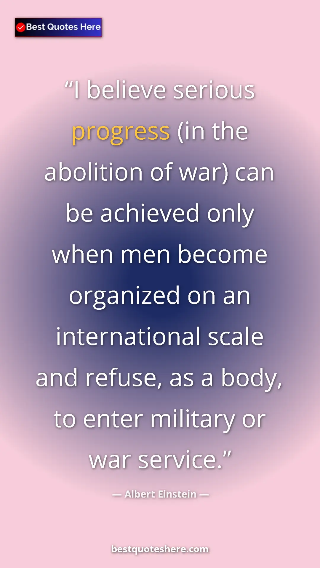 Pinterest quote poster by Albert Einstein: "I believe serious progress (in the abolition of war) can be..."